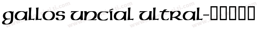 Gallos Uncial UltraL字体转换